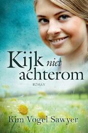 Kijk niet achterom - Kim Vogel Sawyer (ISBN 9789462784123)