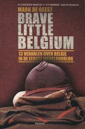 Brave little Belgium - Mark de Geest (ISBN 9789022328187)