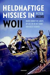 Heldhaftige Missies in WO II - Peter Jacobs (ISBN 9789045210551)