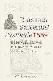 Erasmus Sarcerius’ Pastorale (1559)en de vorming vanpredikanten in de zestiende eeuw - C.T. de Groot (ISBN 9789402901610)