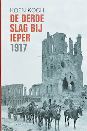 De derde slag van Ieper 1917 - Koen Koch (ISBN 9789026320781)