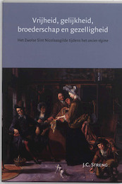 Vrijheid, gelijkheid, broederschap en gezelligheid - J.C. Streng (ISBN 9789065506603)