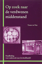 Op zoek naar de verdwenen middenstand - T. de Nijs (ISBN 9789065509444)