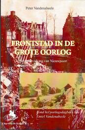 Frontstad in de Grote Oorlog - Peter Vandenabeele (ISBN 9789058682284)