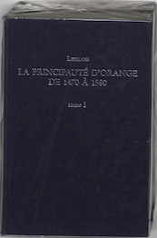 Principaute d'Orange 1470-1580 2 delen - Leemans (ISBN 9789065502056)