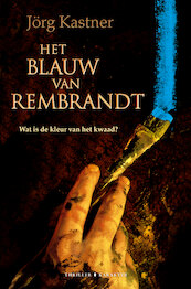 Het blauw van Rembrandt - Jörg Kastner (ISBN 9789045205014)