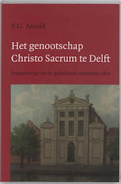 Het genootschap Christo Sacrum te Delft - E.G. Arnold (ISBN 9789070403515)