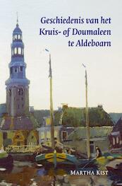 Geschiedenis van het Kruis- of Doumaleen te Aldeboarn - M. Kist (ISBN 9789087040291)