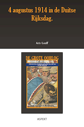 4 augustus 1914 in de Duitse Rijksdag. - Aris Gaaff (ISBN 9789463386432)