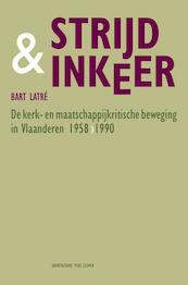 Strijd & inkeer - Bart Latré (ISBN 9789058678928)