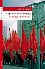 De opkomst en ondergang van het Communisme - Archie Brown (ISBN 9789000300563)