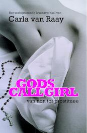 Gods callgirl - Carla van Raay (ISBN 9789000322381)