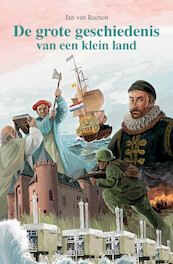 De grote geschiedenis van een klein land - Jan van Reenen (ISBN 9789402901788)