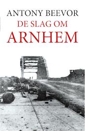 De slag om Arnhem - Antony Beevor (ISBN 9789026342486)