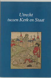 Utrecht tussen kerk en staat - (ISBN 9789065502414)
