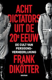 Acht dictators uit de twintigste eeuw - Frank Dikötter (ISBN 9789000357048)