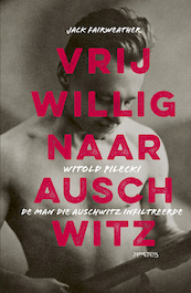 Vrijwillig naar Auschwitz - Jack Fairweather (ISBN 9789044631302)