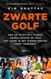 Zwarte golf - Kim Ghattas (ISBN 9789046827130)