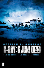 D-Day: 6 juni 1944 - Stephen E Ambrose (ISBN 9789460928178)