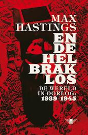 En de hel brak los - Max Hastings (ISBN 9789085424475)
