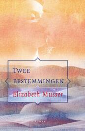 Twee bestemmingen - Elizabeth Musser (ISBN 9789088653124)