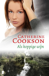 Als koppige wijn - Catherine Cookson (ISBN 9789022567210)