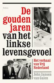De gouden jaren van het linkse levensgevoel - John Jansen van Galen (ISBN 9789460031519)