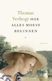 Hoe alles moest beginnen - Thomas Verbogt (ISBN 9789046822906)