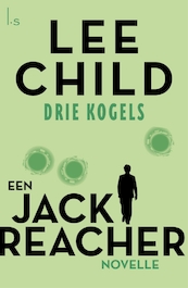 Drie kogels - Lee Child (ISBN 9789024579228)