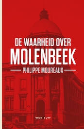 De waarheid over Molenbeek - Philippe Moureaux (ISBN 9789492626837)