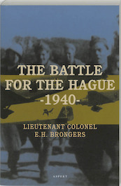The battle for The Hague - 1940 - E.H. Brongers (ISBN 9789059113077)