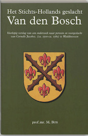 Het Stichts-Hollands geslacht van Den Bosch - M. Bos (ISBN 9789065502735)
