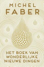 Het boek van wonderlijke nieuwe dingen - Michel Faber (ISBN 9789057596902)