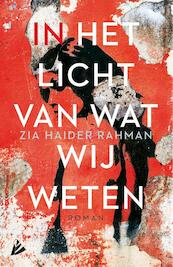 In het licht van wat wij weten - Zia Haider Rahman (ISBN 9789048824410)