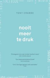 Nooit meer te druk - Tony Crabbe (ISBN 9789024577392)