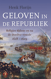 Geloven in de Republiek - Henk Florijn (ISBN 9789401912280)
