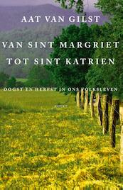 Van Sint Margriet tot Sint Katrien - Aat van Gilst (ISBN 9789461532169)