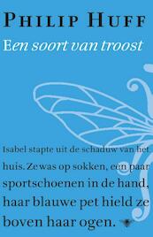 Een soort van troost - Philip Huff (ISBN 9789023484332)