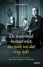 De waarheid bestaat niet, dus zoek iets dat er op lijkt - Cees Koring (ISBN 9789048818938)