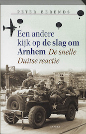 Een andere kijk op de slag om Arnhem - P. Berends (ISBN 9789059110083)