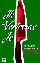 Ik vertrouw je - Francesco Abate, Massimo Carlotto (ISBN 9789048804047)