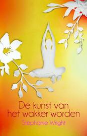 De kunst van het wakker worden - Stephanie Wright (ISBN 9789045312989)