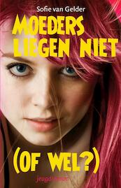 Moeders liegen niet. Of wel? - Sofie van Gelder (ISBN 9789023993650)