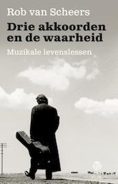 Drie akkoorden en de waarheid - Rob van Scheers (ISBN 9789491567797)