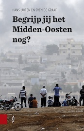Begrijp jij het Midden-Oosten nog ? - Hans Luiten, Sven de Graaf (ISBN 9789048532339)