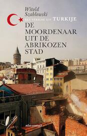 De moordenaar uit de Abrikozenstad - Witold Szablowski (ISBN 9789045030340)