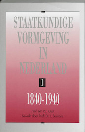 Staatkundige vormgeving in Nederland I 1840-1940 - P.J. Oud (ISBN 9789023232735)