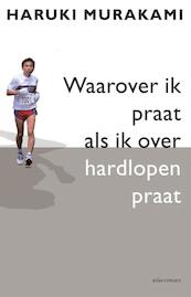 Waarover ik praat als ik over hardlopen praat - Haruki Murakami (ISBN 9789048222827)