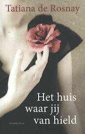 Het huis waar jij van hield - Tatiana de Rosnay (ISBN 9789047203254)