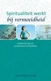 Spiritualiteit werkt bij vermoeidheid - Anne-Christine Staals (ISBN 9789025960155)